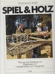 Ruske, Wolfgang - Spiel & Holz [antikvár]