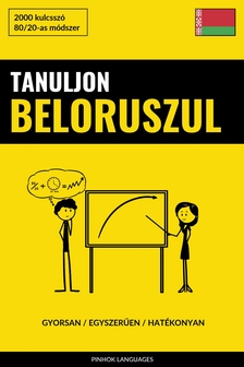 Languages Pinhok - Tanuljon Beloruszul - Gyorsan / Egyszerűen / Hatékonyan [eKönyv: epub, mobi]