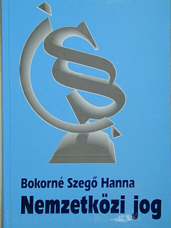 Bokorné Szegő Hanna - Nemzetközi jog [antikvár]