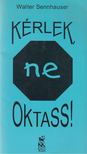 Walter Sennhauser - Kérlek, ne oktass! [antikvár]
