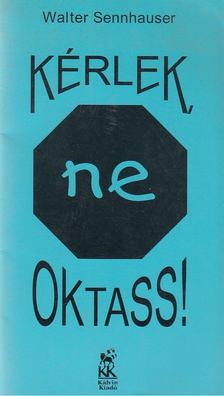 Walter Sennhauser - Kérlek, ne oktass! [antikvár]