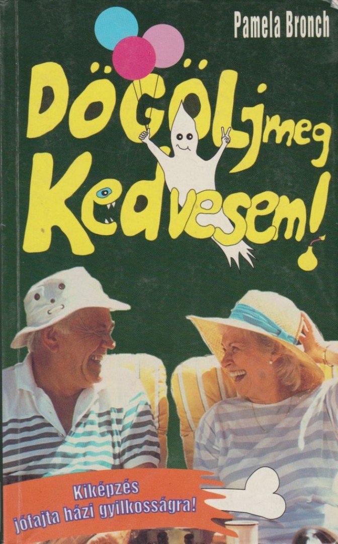Bronch, Pamela - Dögölj meg, kedvesem! [antikvár]