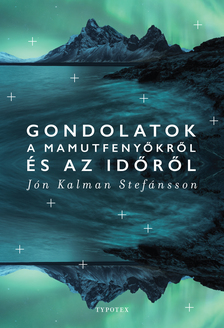 Jón Kalman Stefánsson - Gondolatok a mamutfenyőkről és az időről [eKönyv: epub, mobi, pdf]