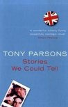 Tony PARSONS - Stories We Could Tell [antikvár]