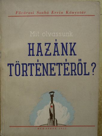 Acsády Ignác - Mit olvassunk hazánk történetéről? [antikvár]
