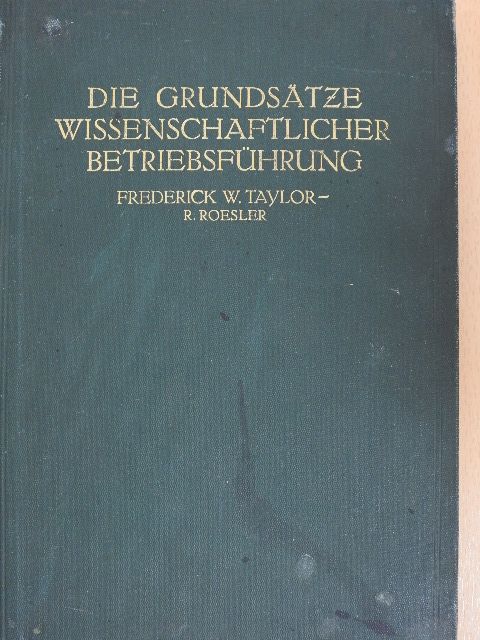 Frederick Winslow Taylor - Die Grundsätze wissenschaftlicher Betriebsführung [antikvár]