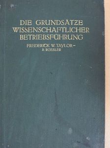 Frederick Winslow Taylor - Die Grundsätze wissenschaftlicher Betriebsführung [antikvár]