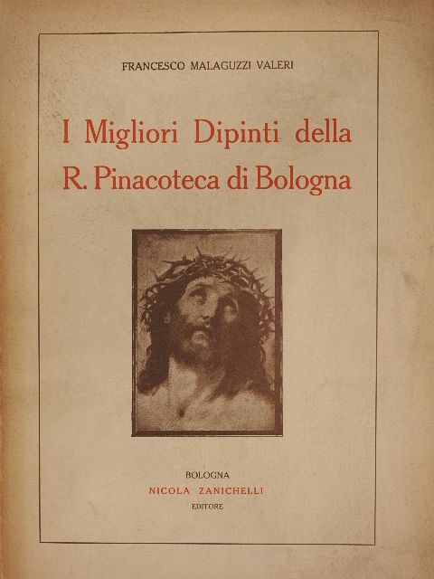 Francesco Malaguzzi Valeri - I Migliori Dipinti della R. Pinacoteca di Bologna [antikvár]