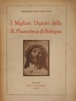 Francesco Malaguzzi Valeri - I Migliori Dipinti della R. Pinacoteca di Bologna [antikvár]