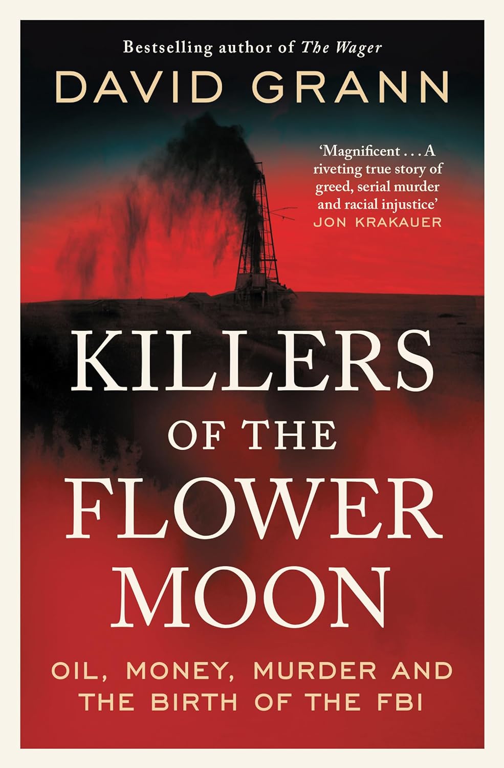 David Grann - Killers of the Flower Moon: Oil, Money, Murder and the Birth of the FBI