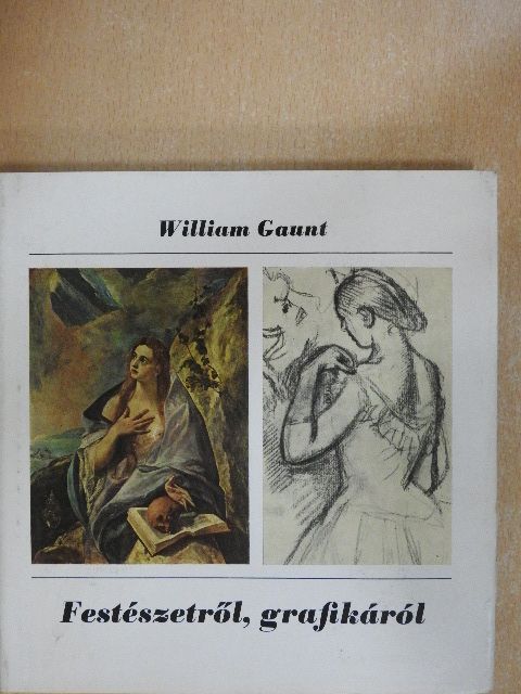 William Gaunt - Festészetről, grafikáról [antikvár]