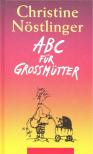 CHRISTINE NÖSTLINGER - ABC für Großmütter [antikvár]