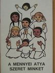 Dr. Edelényi István - A mennyei atya szeret minket [antikvár]
