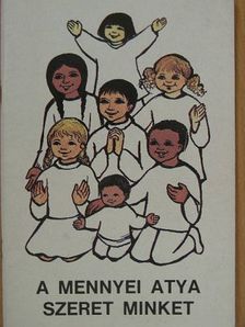 Dr. Edelényi István - A mennyei atya szeret minket [antikvár]