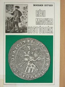 Bogdán István - Régi magyar históriák [antikvár]