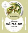 Christine Bailey - Egészséges mikrobiom 5 hét alatt - Könnyű és finom receptekkel