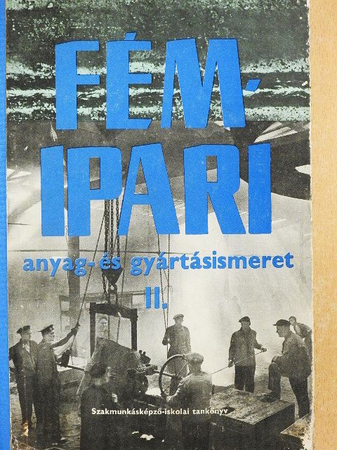 Fancsaly Lajos - Fémipari anyag- és gyártásismeret II. [antikvár]