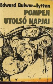 Bulwer-Lytton, Edward - Pompeji utolsó napjai [antikvár]