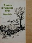 Halas Béla - Tanúm a rügyező élet [antikvár]