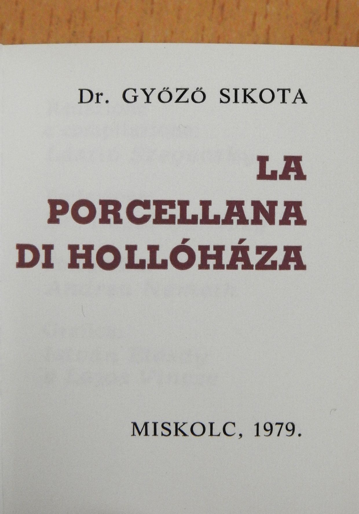 Dr. Győző Sikota - La Porcellana di Hollóháza (minikönyv) (számozott) [antikvár]