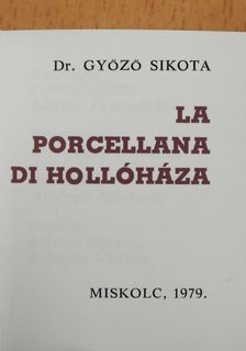 Dr. Győző Sikota - La Porcellana di Hollóháza (minikönyv) (számozott) [antikvár]