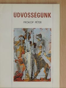 Prokop Péter - Üdvösségünk [antikvár]
