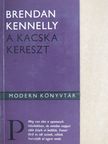 Brendan Kennelly - A kacska kereszt [antikvár]
