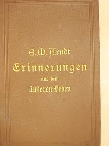 Ernst Moritz Arndt - Erinnerungen aus dem äußeren Leben (gótbetűs) [antikvár]