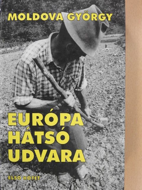 Moldova György - Európa hátsó udvara 1. [antikvár]