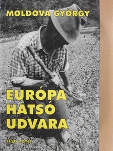 Moldova György - Európa hátsó udvara 1. [antikvár]