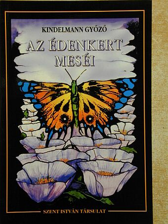 Kindelmann Győző - Az édenkert meséi [antikvár]