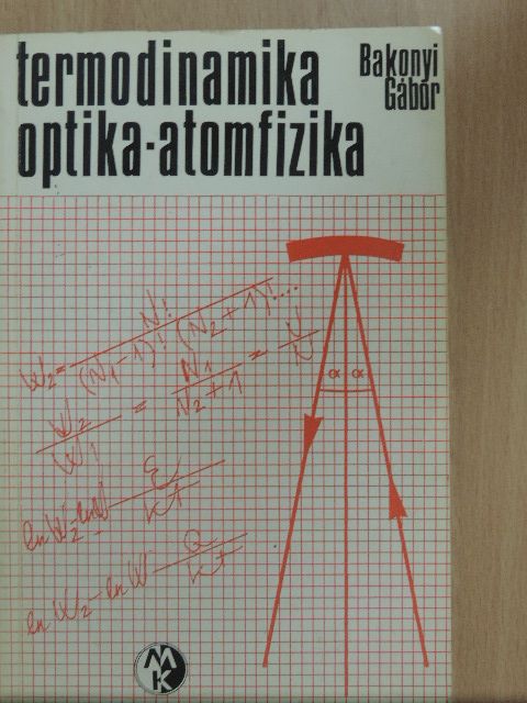 Bakonyi Gábor - Termodinamika-Optika-Atomfizika [antikvár]