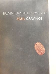 Erwin Raphael McManus - Soul Cravings [antikvár]