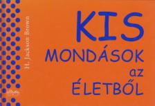 H. Jackson Brown - Kis mondások az életből [antikvár]