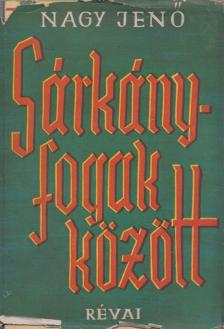 Nagy Jenő - Sárkányfogak között [antikvár]