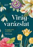 Anastasia Mostacci - Virágvarázslat - A virágok csodás szimbolikája