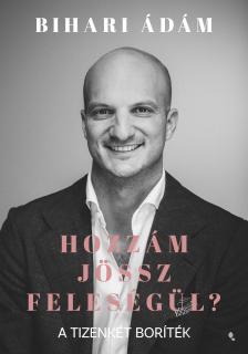 Bihari Ádám - Hozzám jössz feleségül?