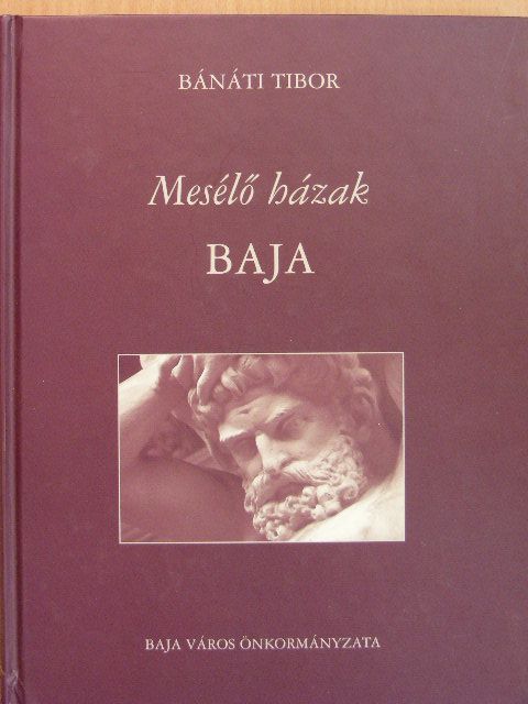 Bánáti Tibor - Mesélő házak - Baja [antikvár]