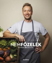 Szatmári Ferenc - Nemfőzelék - Hanem 35 saláta [antikvár]
