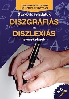 Gergényiné-Dr. Szamosiné - Gyakorló feladatok diszgráfiás és diszlexiás gyerekeknek 7-8. osztály