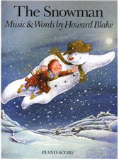 Blake, Howard - THE SNOWMAN. MUSIC & WORDS BY HOWARD BLAKE. PIANO SCORE