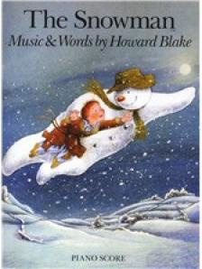 Blake, Howard - THE SNOWMAN. MUSIC & WORDS BY HOWARD BLAKE. PIANO SCORE