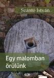 Szántó István - Egy malomban örülünk