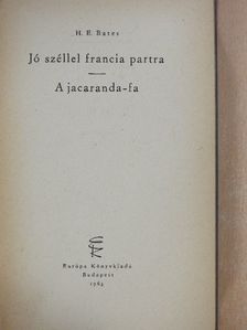 H. E. Bates - Jó széllel francia partra/A jacaranda-fa [antikvár]