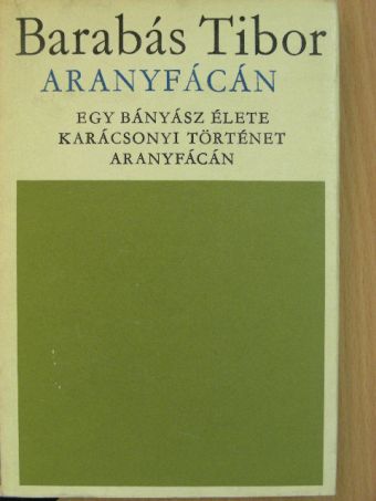 Barabás Tibor - Aranyfácán/Egy bányász élete/Karácsonyi történet [antikvár]
