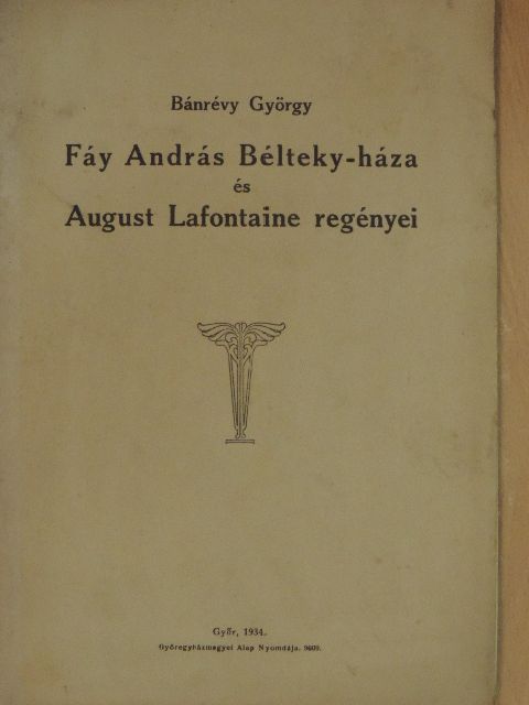 Bánrévy György - Fáy András Bélteky-háza és August Lafontaine regényei [antikvár]
