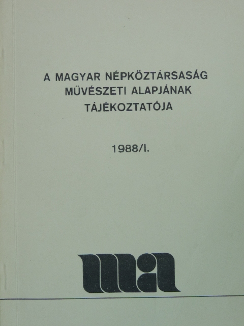 Török Béla - A Magyar Népköztársaság Művészeti Alapjának Tájékoztatója 1988/1. [antikvár]