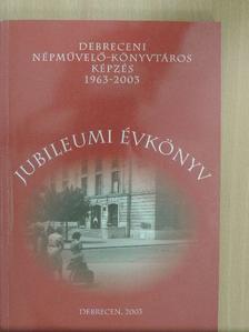Agárdiné Széli Irén - A debreceni népművelő-könyvtáros képzés jubileumi évkönyve 1963-2003 [antikvár]