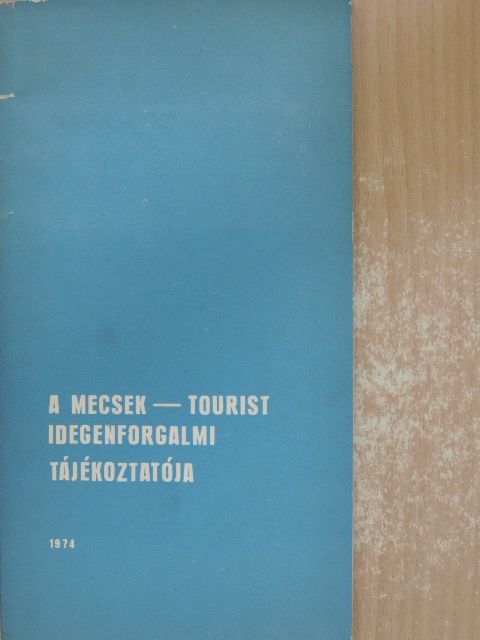 A Mecsek-Tourist idegenforgalmi tájékoztatója 1974 [antikvár]