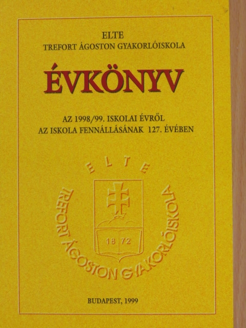 ELTE Trefort Ágoston Gyakorlóiskola évkönyve az 1998/99. iskolai évről [antikvár]
